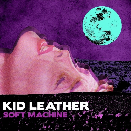 Kid Leather - Soft Machine (2017)