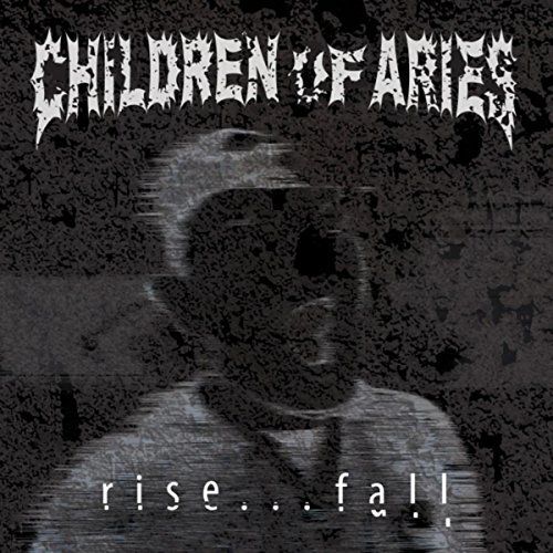 Children of Aries - Rise...Fall (2017)