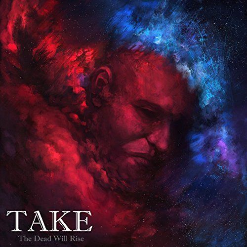Take - The Dead Will Rise [EP] (2017)