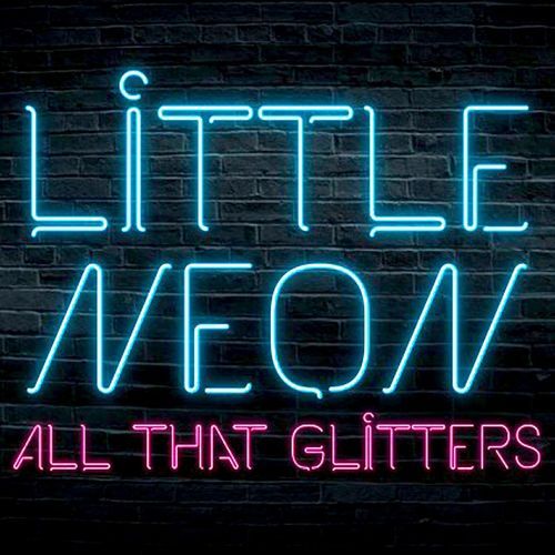 Little Neon - All That Glitters (2017)