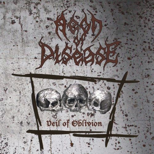 Aeon Of Disease - Veil Of Oblivion (2017)