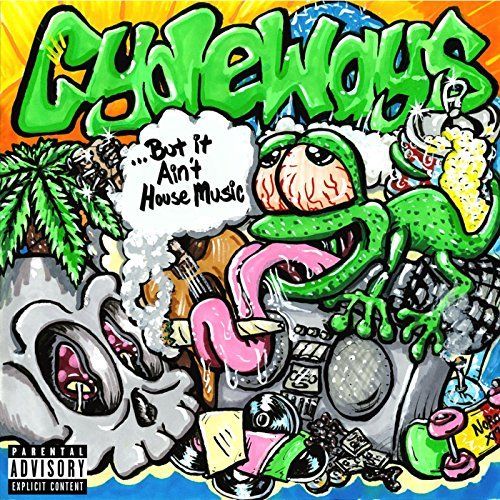 Cydeways - But It Ain't House Music (2017)