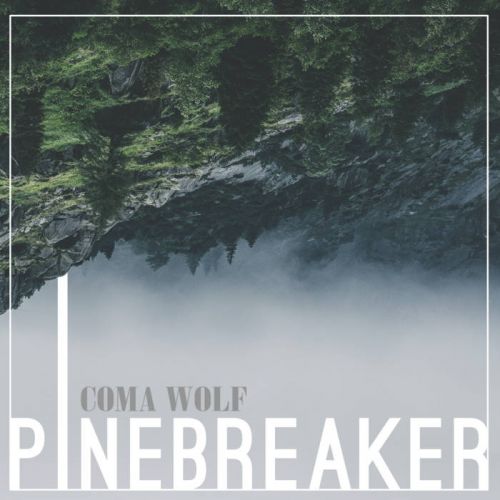 Pinebreaker - Coma Wolf [EP] (2017)