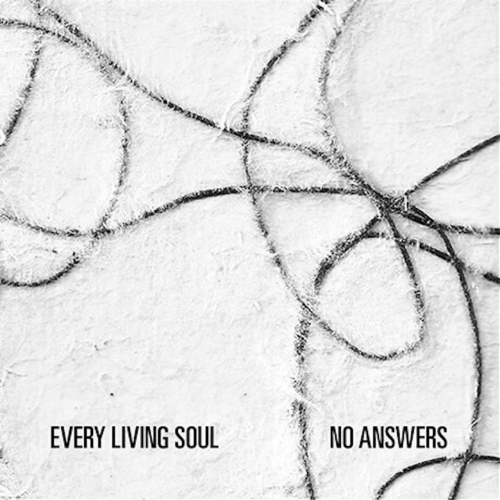 Every Living Soul - No Answers (2017)