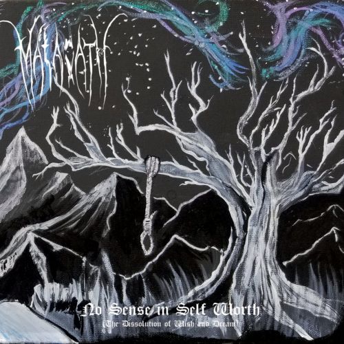 Malacath - No Sense in Self Worth (The Dissolution of Wish and Dream) (2017)