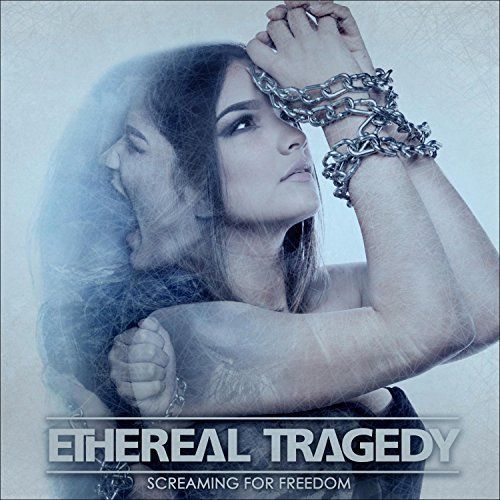 Ethereal Tragedy - Screaming for Freedom (2017)