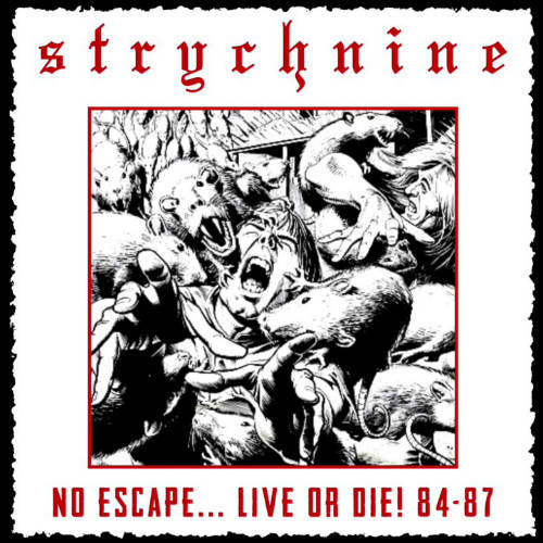 Strychnine - No Escape... Live Or Die! 84-87 (2017)