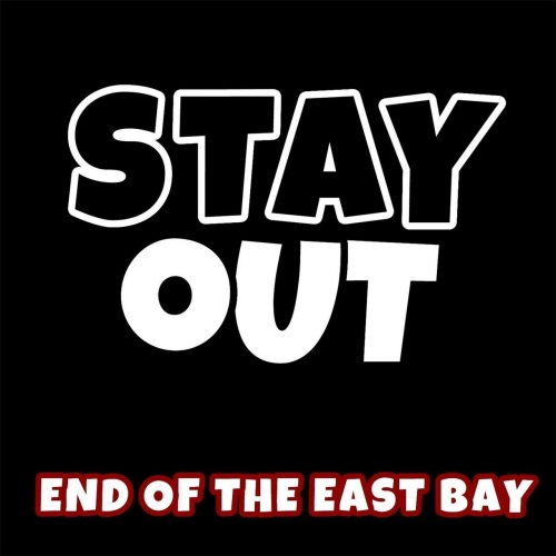Stay Out - End of the East Bay (2017)