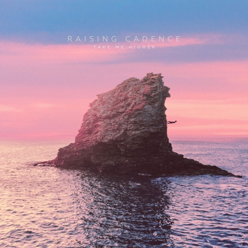Raising Cadence - Take Me Higher (EP) (2017)