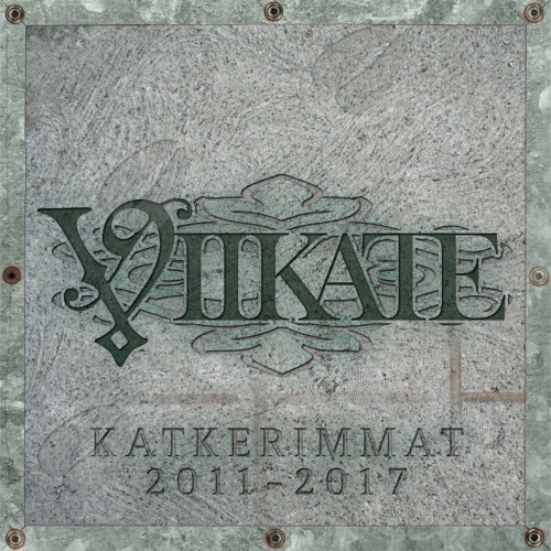 Viikate - Katkerimmat 2011-2017 (2017)