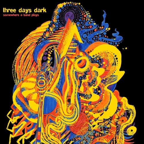 Three Days Dark - Somewhere a Band Plays (2017)