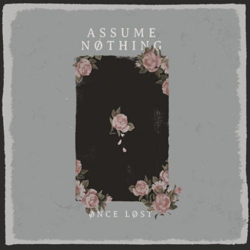 Assume Nothing - Once Lost (2017)