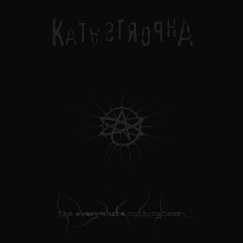 Katastropha - The Everywhere Nothingness (2017)