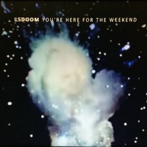 LSDOOM - You're Here For The Weekend (2017)