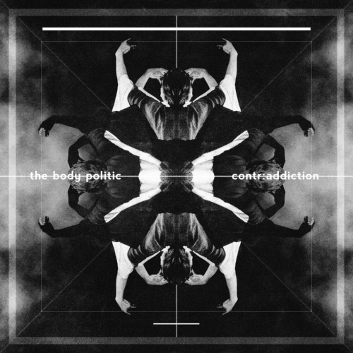 The Body Politic - Contr:Addiction (2017)