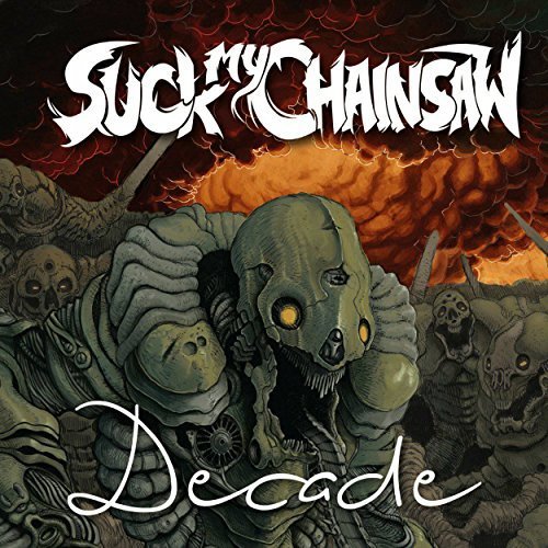 Suck My Chainsaw - Decade (2017)