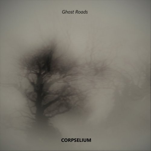 Corpselium - Ghost Roads (2017)