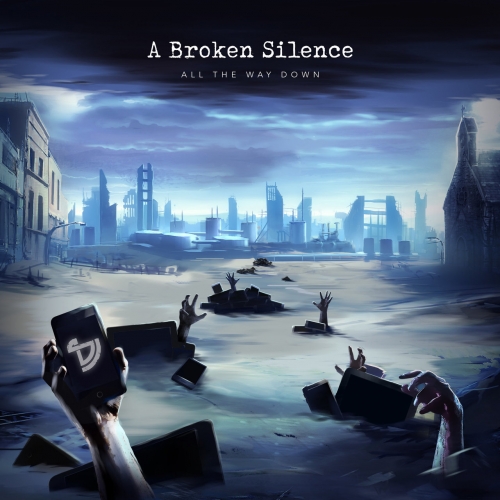 A Broken Silence - All The Way Down (2017)