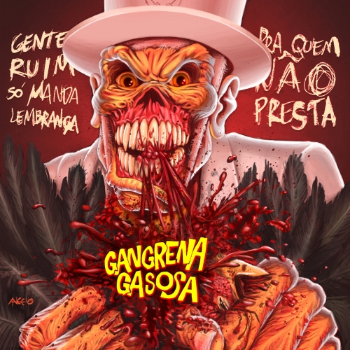 Gangrena Gasosa - Gente Ruim Só Manda Lembrança pra Quem Não Presta (2018)