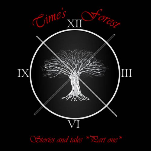 Time's Forest - Stories And Tales - Part One (2018)