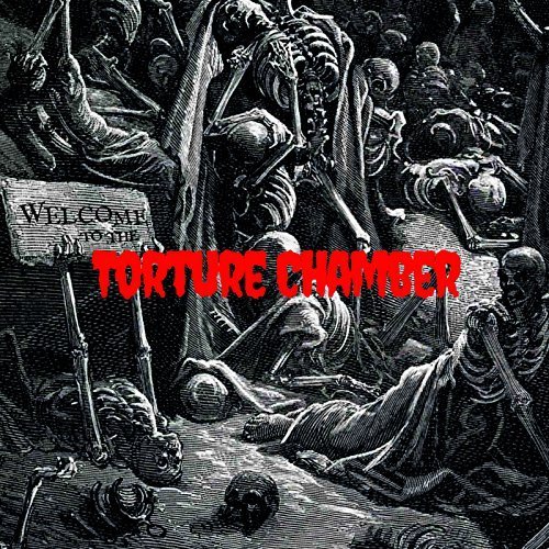 The Torture Chamber - Welcome to the Torture Chamber (2018)