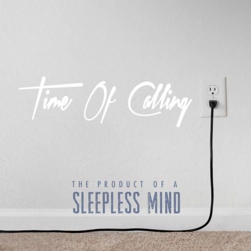 Time of Calling - The Product of a Sleepless Mind (2018)