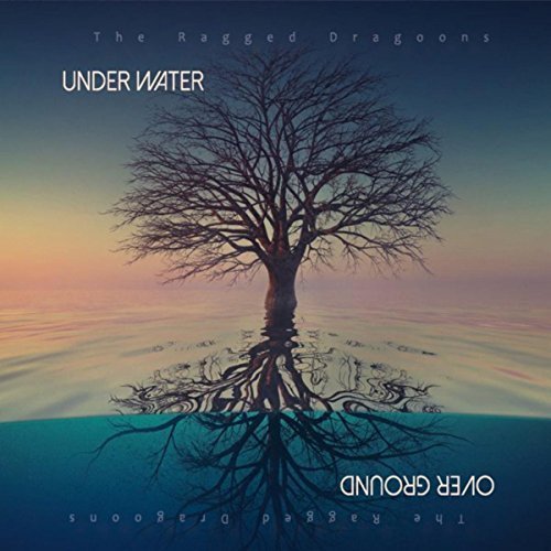 The Ragged Dragoons - Under Water Over Ground (2018)