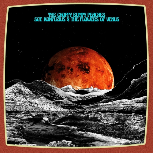 The Choppy Bumpy Peaches - Sgt. Konfuzius & the Flowers of Venus (2018)