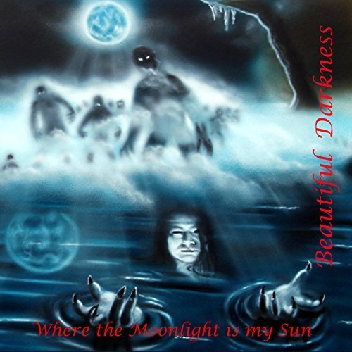 Beautiful Darkness - Where the Moonlight Is My Sun (2018)