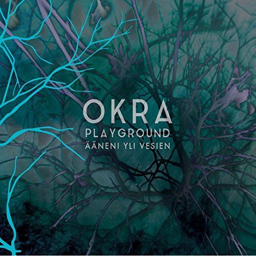 Okra Playground - Ääneni Yli Vesien (2018)