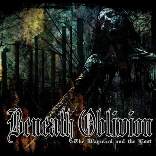 Beneath Oblivion - The Wayward And The Lost (2018)