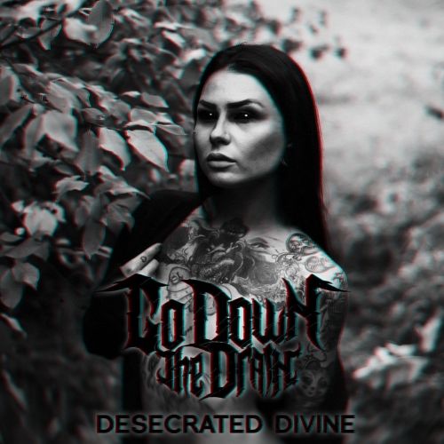 Go Down the Drain - Desecrated Divine (2018)
