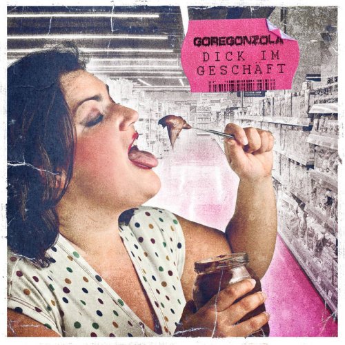 Goregonzola - Dick Im Geschäft (2018)