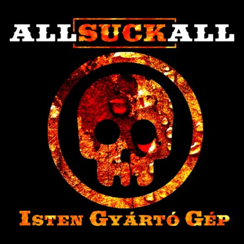 AllSuckAll - Isten Gyártó Gép (2018)