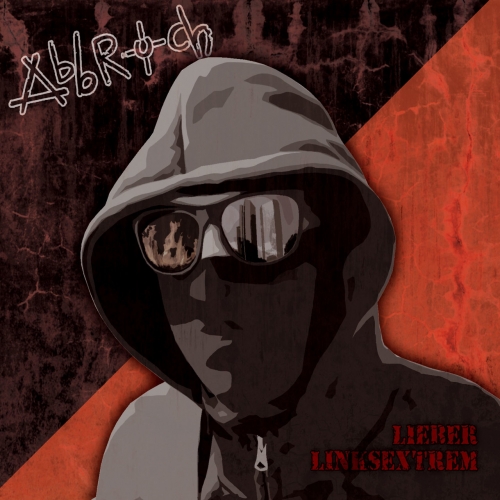 Abbruch - Lieber Linksextrem (2018)