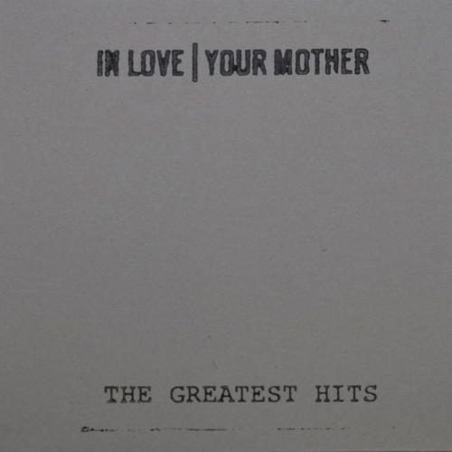 In Love Your Mother - The Greatest Hits (2018)
