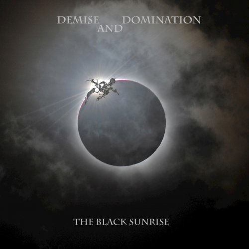 Demise And Domination - The Black Sunrise (2018)