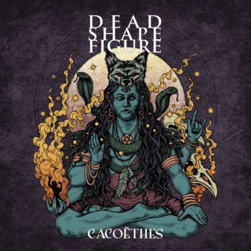 Dead Shape Figure - Cacoëthes (2018)