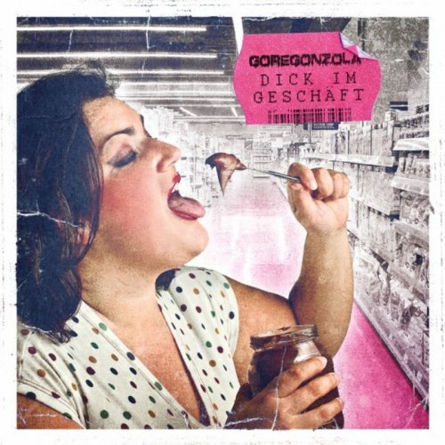 Goregonzola - Dick Im Geschäft (2018)