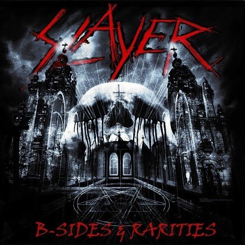 Slayer - B-Sides & Rarities (2013)