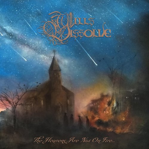 Wills Dissolve - The Heavens Are Not On Fire... (2018)