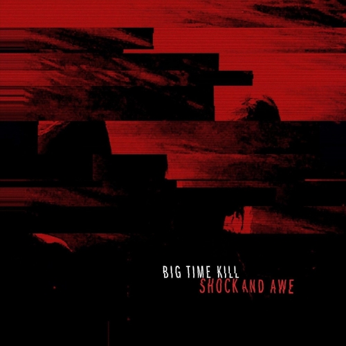 Big Time Kill - Shock and Awe (2018)