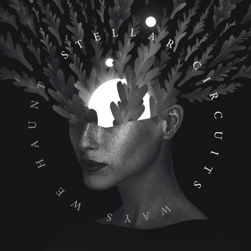 Stellar Circuits - Ways We Haunt (2018)