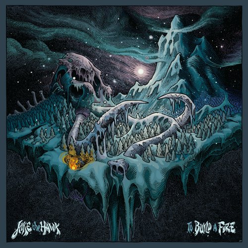 Jakethehawk - To Build A Fire (2018)