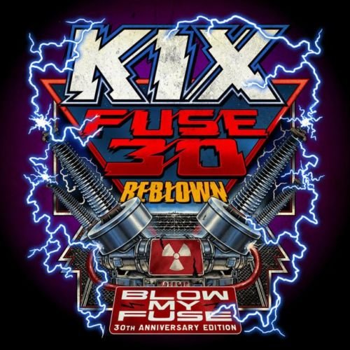 Kix - Fuse 30 Reblown (Blow My Fuse 30th Anniversary Special Edition) (2018)