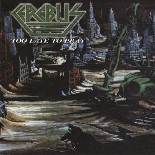 Cerebus - Too Late To Pray (1986) (Reissue 2006)