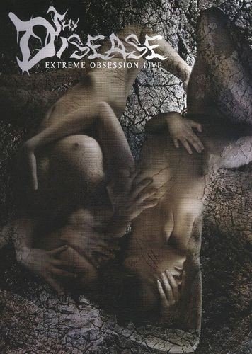 Thy Disease - Extreme Obsession Live (2004)