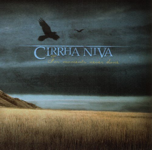 Cirrha Niva - Fоr Моmеnts Nеvеr Dоnе (2009)