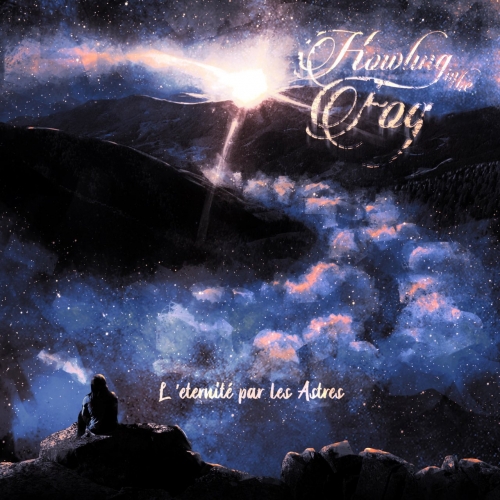 Howling in the Fog - L’Eternité Par Les Astres (2018)