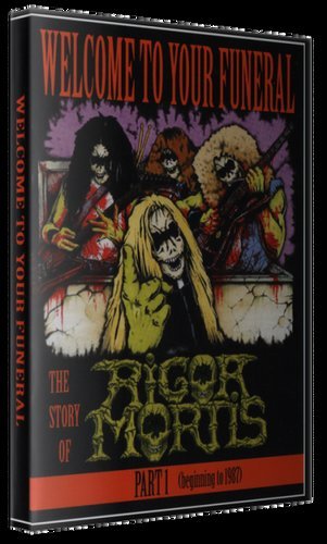 Rigor Mortis - Welcome To Your Funeral  The Story Of Rigor Mortis Part 1 (Beginning To 1987) (2016) (DVD5)